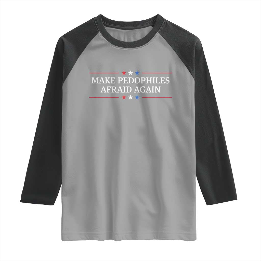 Make Pedophiles Afraid Again Raglan Shirt Funny Political Satire Bold Statement