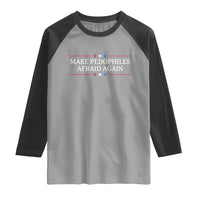 Make Pedophiles Afraid Again Raglan Shirt Funny Political Satire Bold Statement