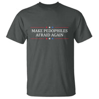 Make Pedophiles Afraid Again T Shirt Funny Political Satire Bold Statement