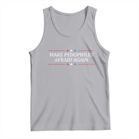 Make Pedophiles Afraid Again Tank Top Funny Political Satire Bold Statement
