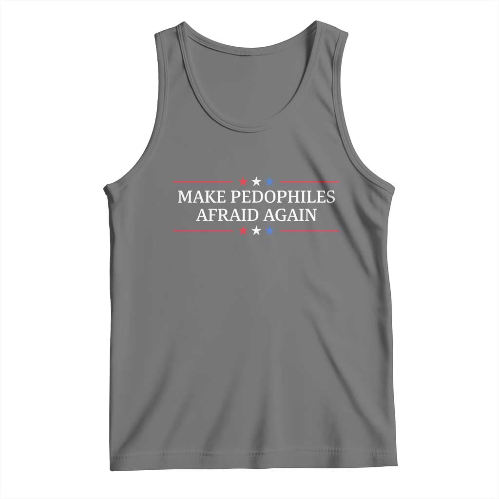 Make Pedophiles Afraid Again Tank Top Funny Political Satire Bold Statement