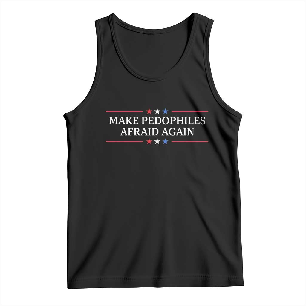Make Pedophiles Afraid Again Tank Top Funny Political Satire Bold Statement
