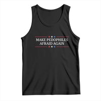 Make Pedophiles Afraid Again Tank Top Funny Political Satire Bold Statement