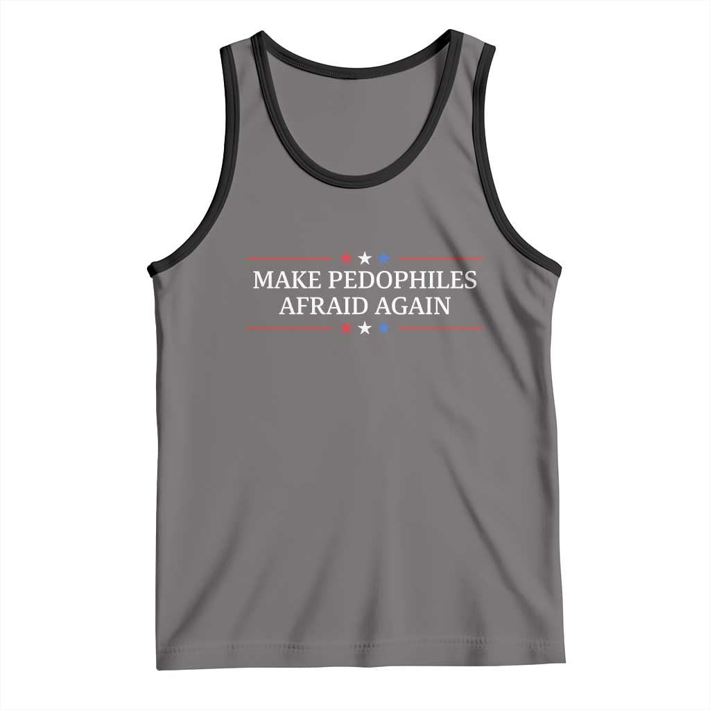 Make Pedophiles Afraid Again Tank Top Funny Political Satire Bold Statement