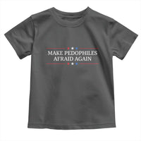 Make Pedophiles Afraid Again Toddler T Shirt Funny Political Satire Bold Statement