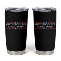Make Pedophiles Afraid Again Tumbler Cup Funny Political Satire Bold Statement