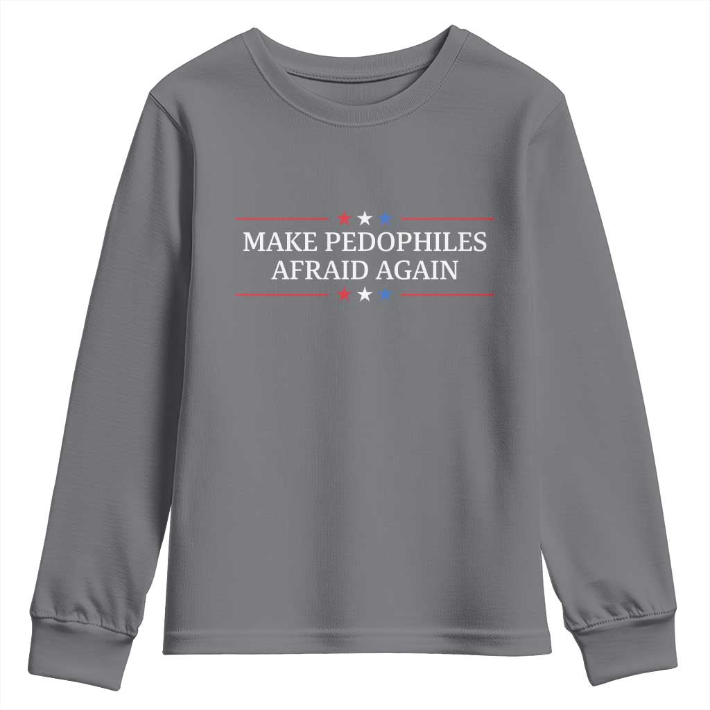 Make Pedophiles Afraid Again Youth Sweatshirt Funny Political Satire Bold Statement