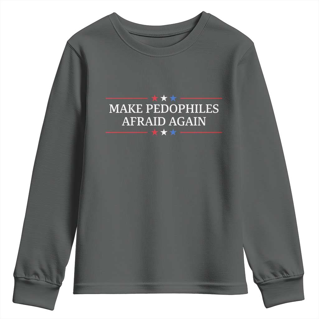 Make Pedophiles Afraid Again Youth Sweatshirt Funny Political Satire Bold Statement
