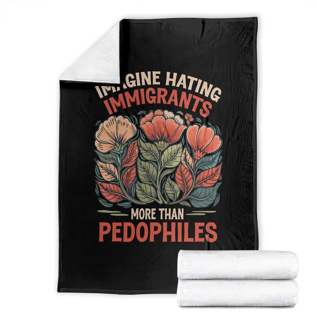 Imagine Hating Immirants More Than Pedophiles Throw Blanket Political Satire Retro Floral