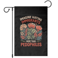 Imagine Hating Immirants More Than Pedophiles Garden Flag Political Satire Retro Floral