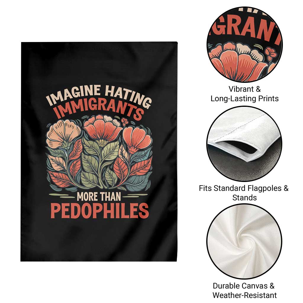 Imagine Hating Immirants More Than Pedophiles Garden Flag Political Satire Retro Floral