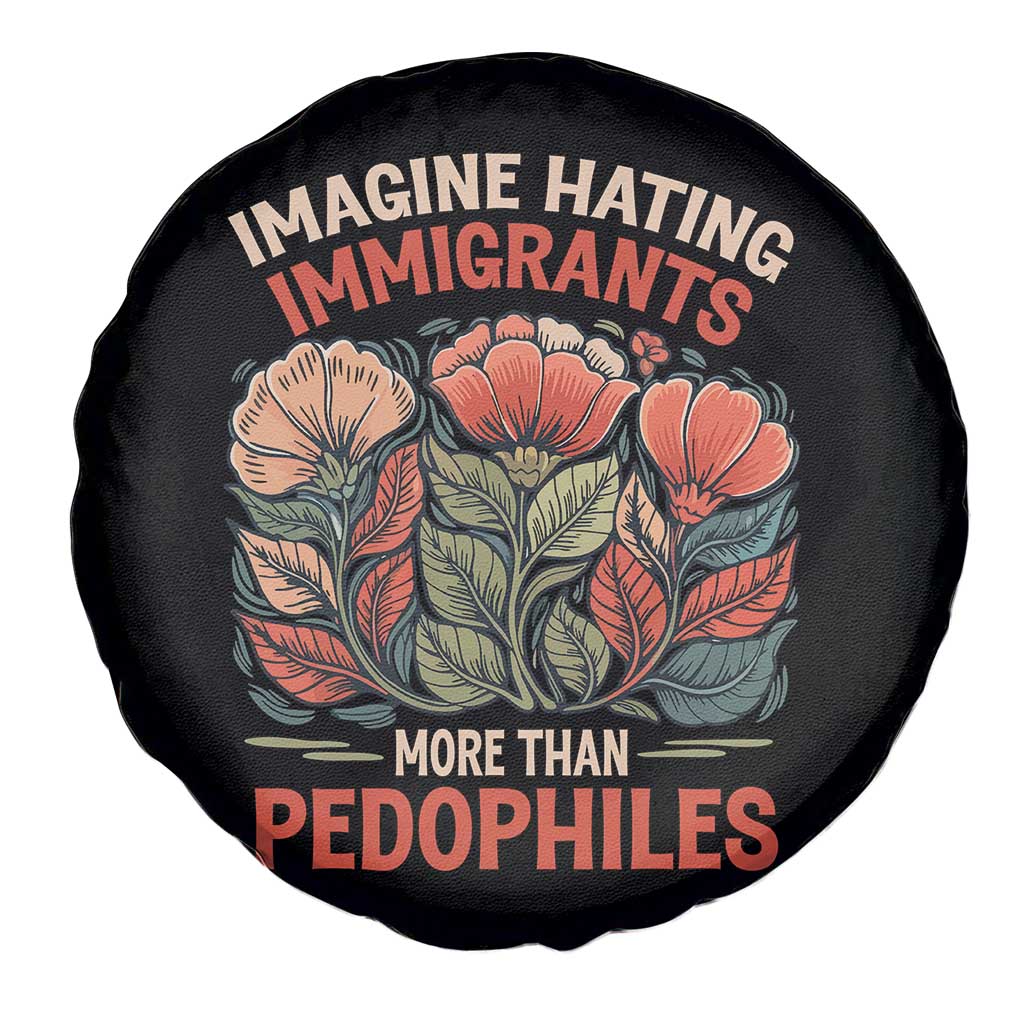 Imagine Hating Immirants More Than Pedophiles Spare Tire Cover Political Satire Retro Floral