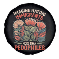 Imagine Hating Immirants More Than Pedophiles Spare Tire Cover Political Satire Retro Floral