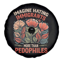 Imagine Hating Immirants More Than Pedophiles Spare Tire Cover Political Satire Retro Floral
