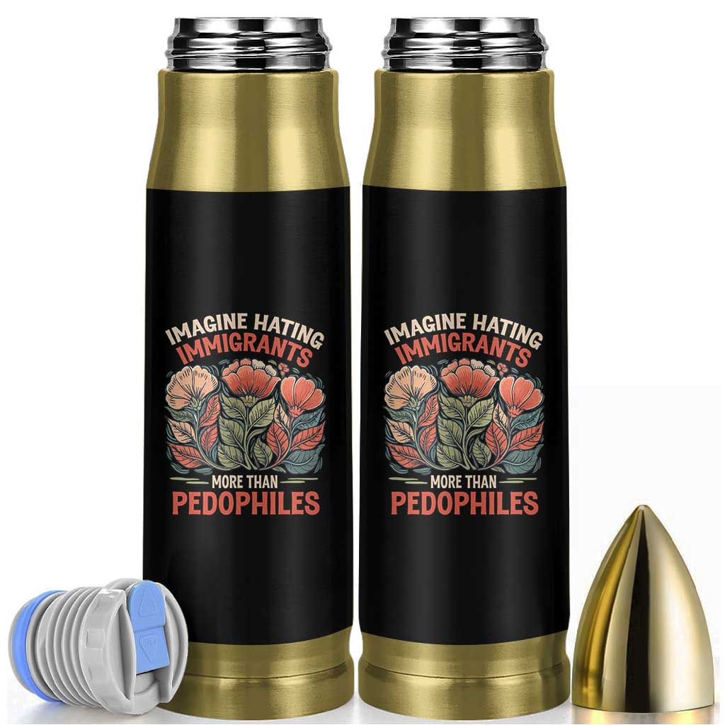 Imagine Hating Immirants More Than Pedophiles Bullet Tumbler Political Satire Retro Floral