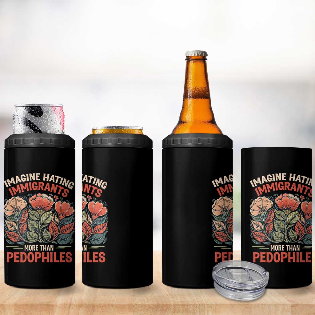 Imagine Hating Immirants More Than Pedophiles 4 in 1 Can Cooler Tumbler Political Satire Retro Floral