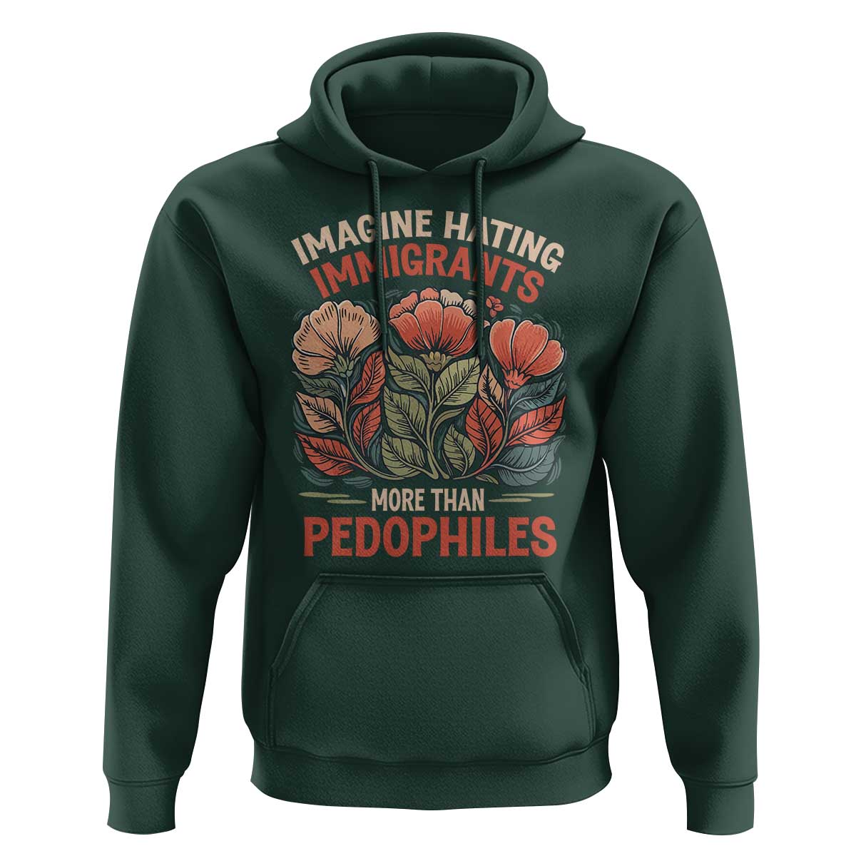 Imagine Hating Immirants More Than Pedophiles Hoodie Political Satire Retro Floral