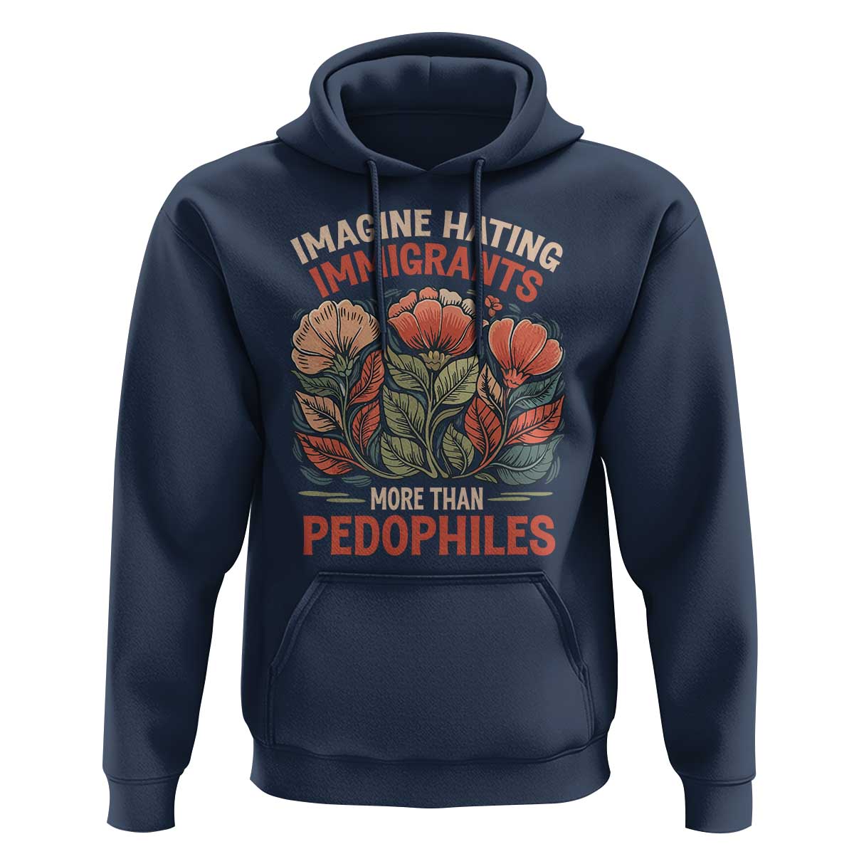Imagine Hating Immirants More Than Pedophiles Hoodie Political Satire Retro Floral