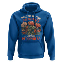 Imagine Hating Immirants More Than Pedophiles Hoodie Political Satire Retro Floral