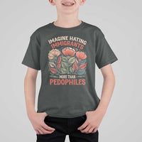 Imagine Hating Immirants More Than Pedophiles T Shirt For Kid Political Satire Retro Floral