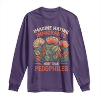 Imagine Hating Immirants More Than Pedophiles Long Sleeve Shirt Political Satire Retro Floral