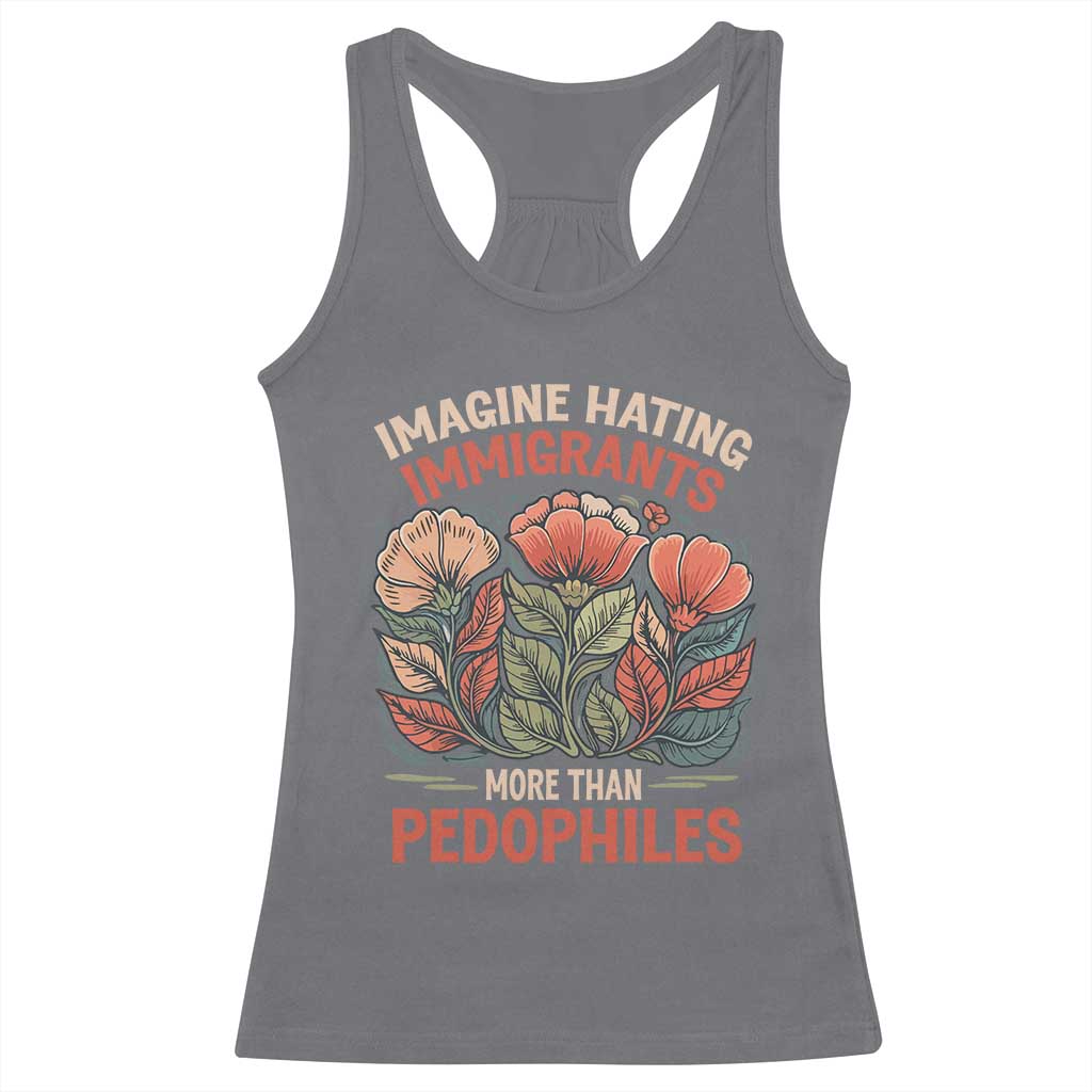 Imagine Hating Immirants More Than Pedophiles Racerback Tank Top Political Satire Retro Floral