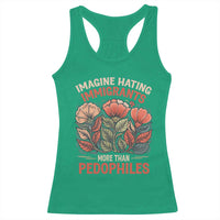 Imagine Hating Immirants More Than Pedophiles Racerback Tank Top Political Satire Retro Floral