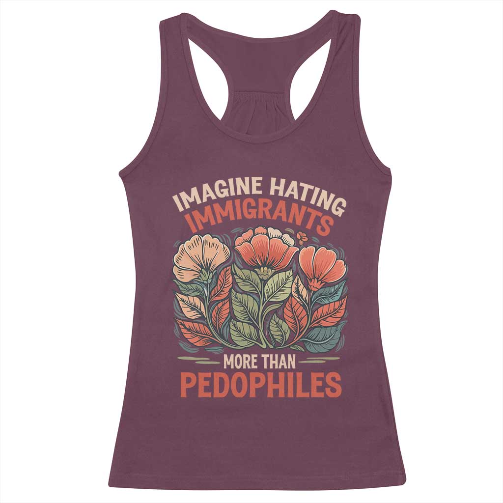 Imagine Hating Immirants More Than Pedophiles Racerback Tank Top Political Satire Retro Floral