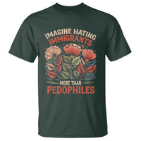 Imagine Hating Immirants More Than Pedophiles T Shirt Political Satire Retro Floral
