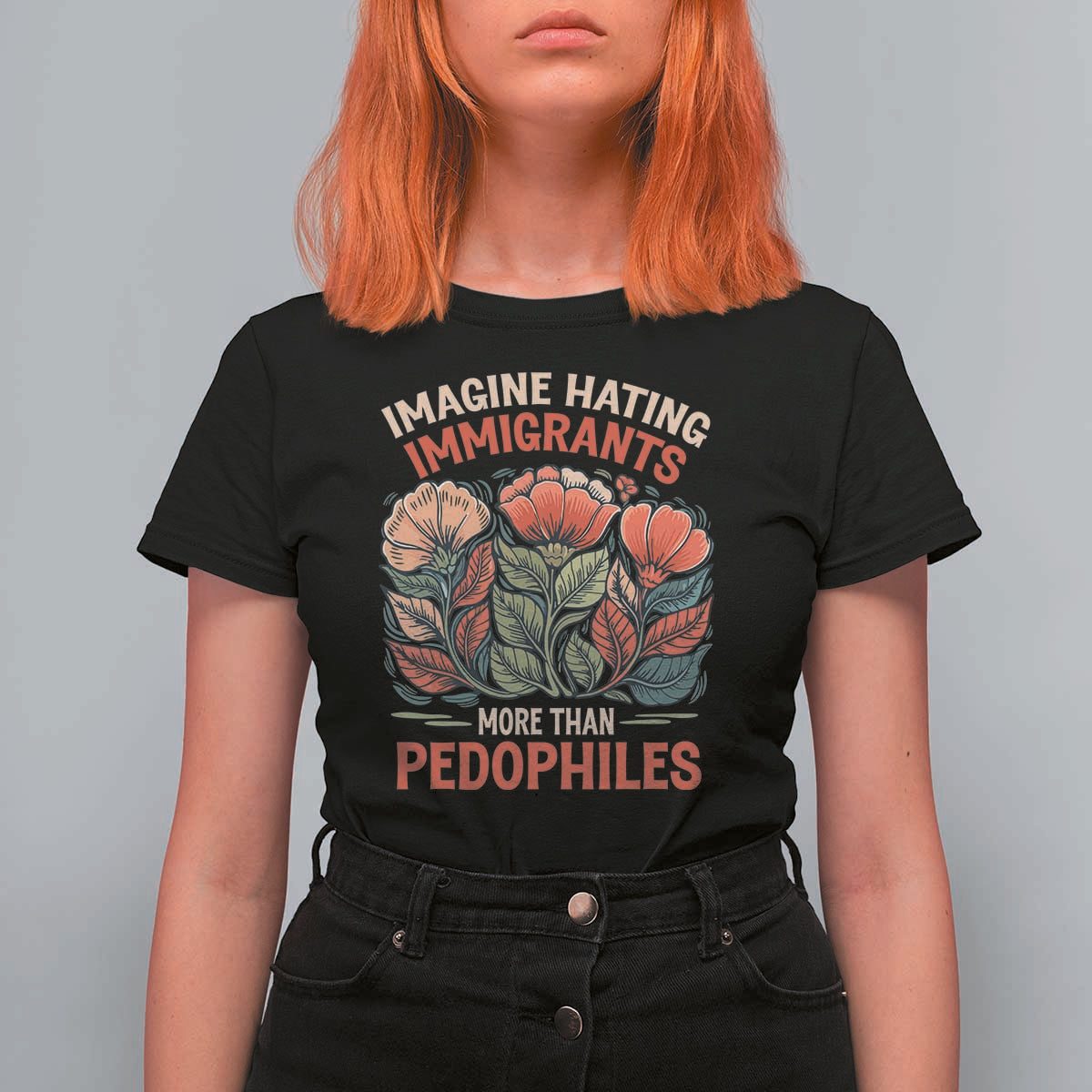 Imagine Hating Immirants More Than Pedophiles T Shirt For Women Political Satire Retro Floral