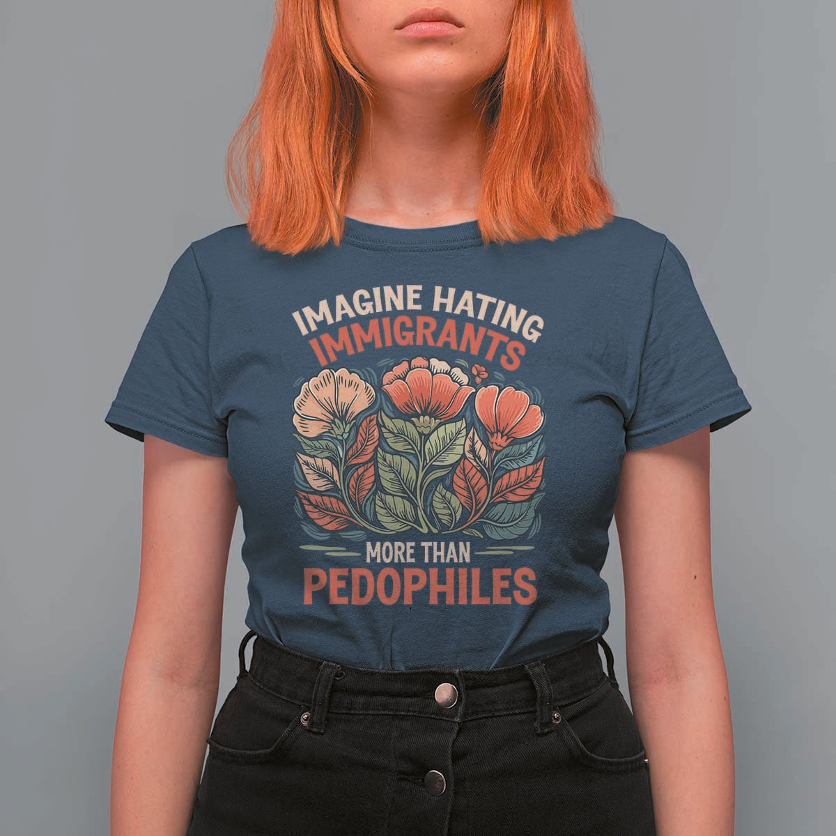 Imagine Hating Immirants More Than Pedophiles T Shirt For Women Political Satire Retro Floral