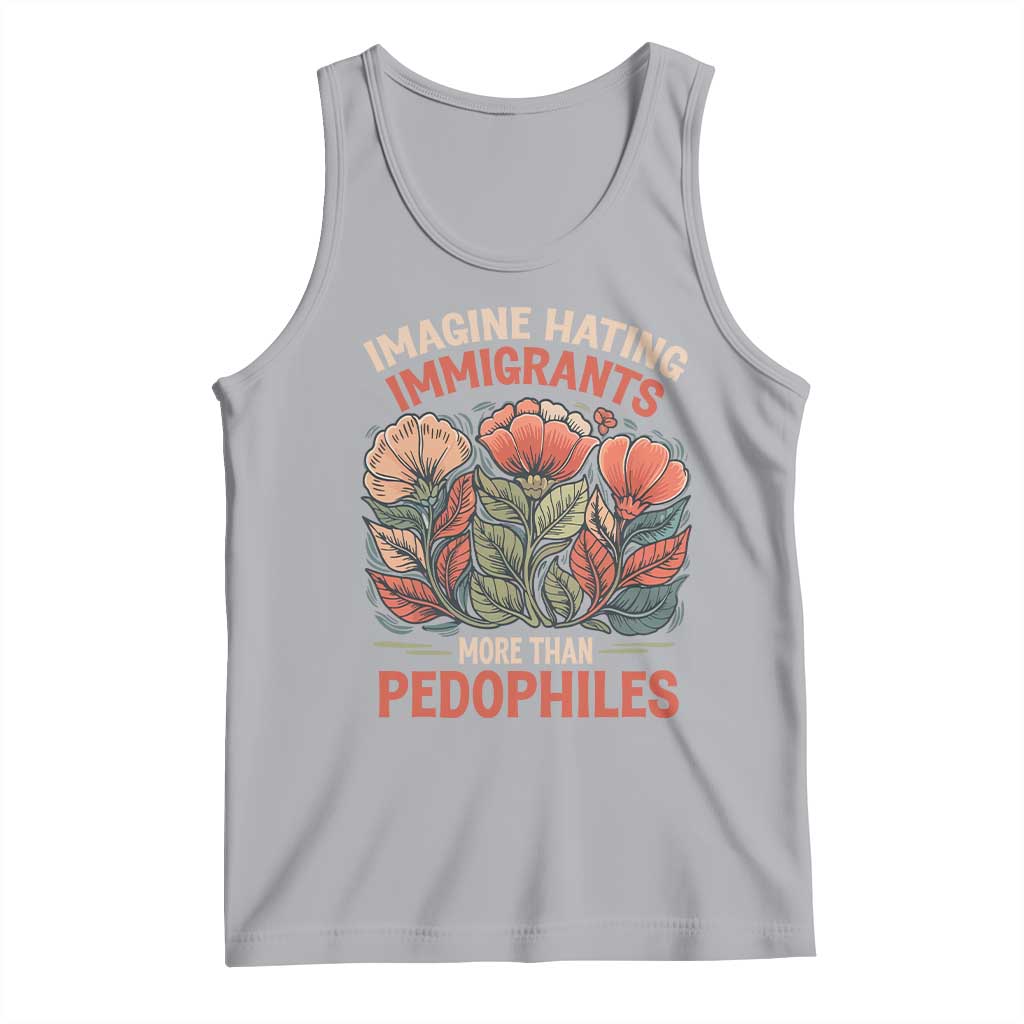 Imagine Hating Immirants More Than Pedophiles Tank Top Political Satire Retro Floral