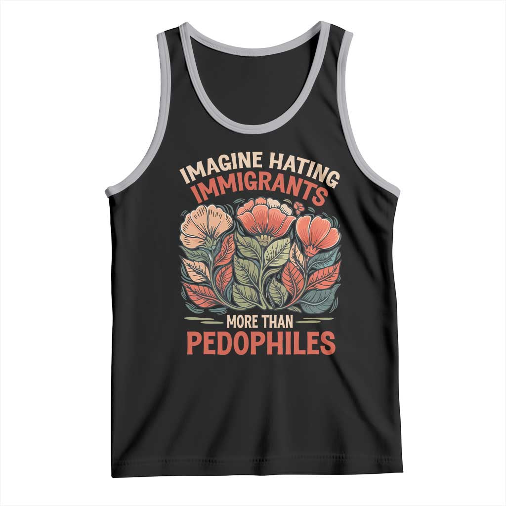 Imagine Hating Immirants More Than Pedophiles Tank Top Political Satire Retro Floral