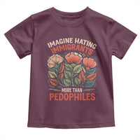 Imagine Hating Immirants More Than Pedophiles Toddler T Shirt Political Satire Retro Floral