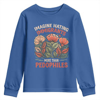 Imagine Hating Immirants More Than Pedophiles Youth Sweatshirt Political Satire Retro Floral