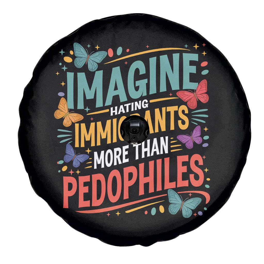 Imagine Hating Immigrants More Than Pedophiles Spare Tire Cover