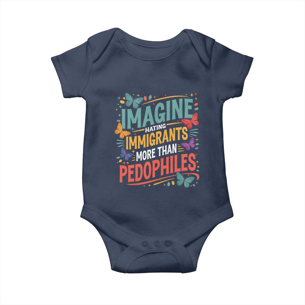 Imagine Hating Immigrants More Than Pedophiles Baby Onesie