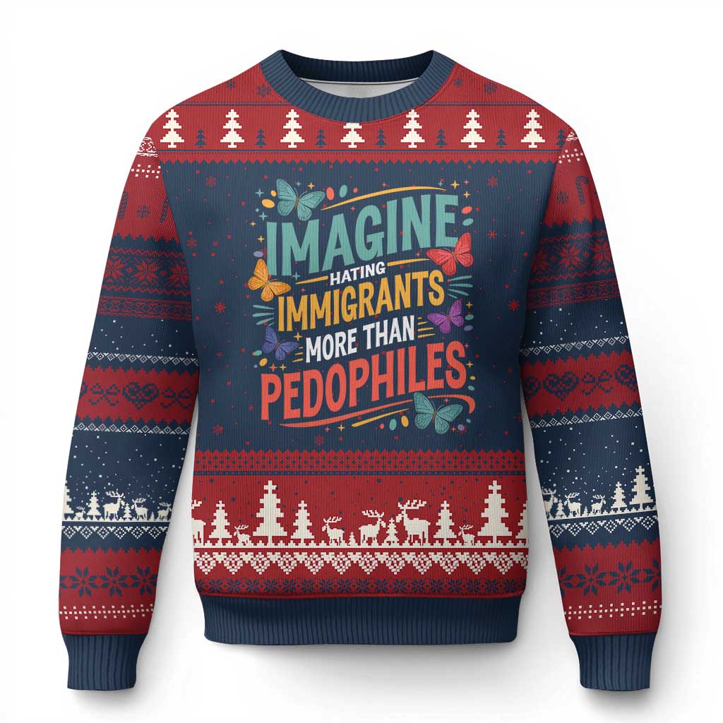 Imagine Hating Immigrants More Than Pedophiles Ugly Christmas Sweater