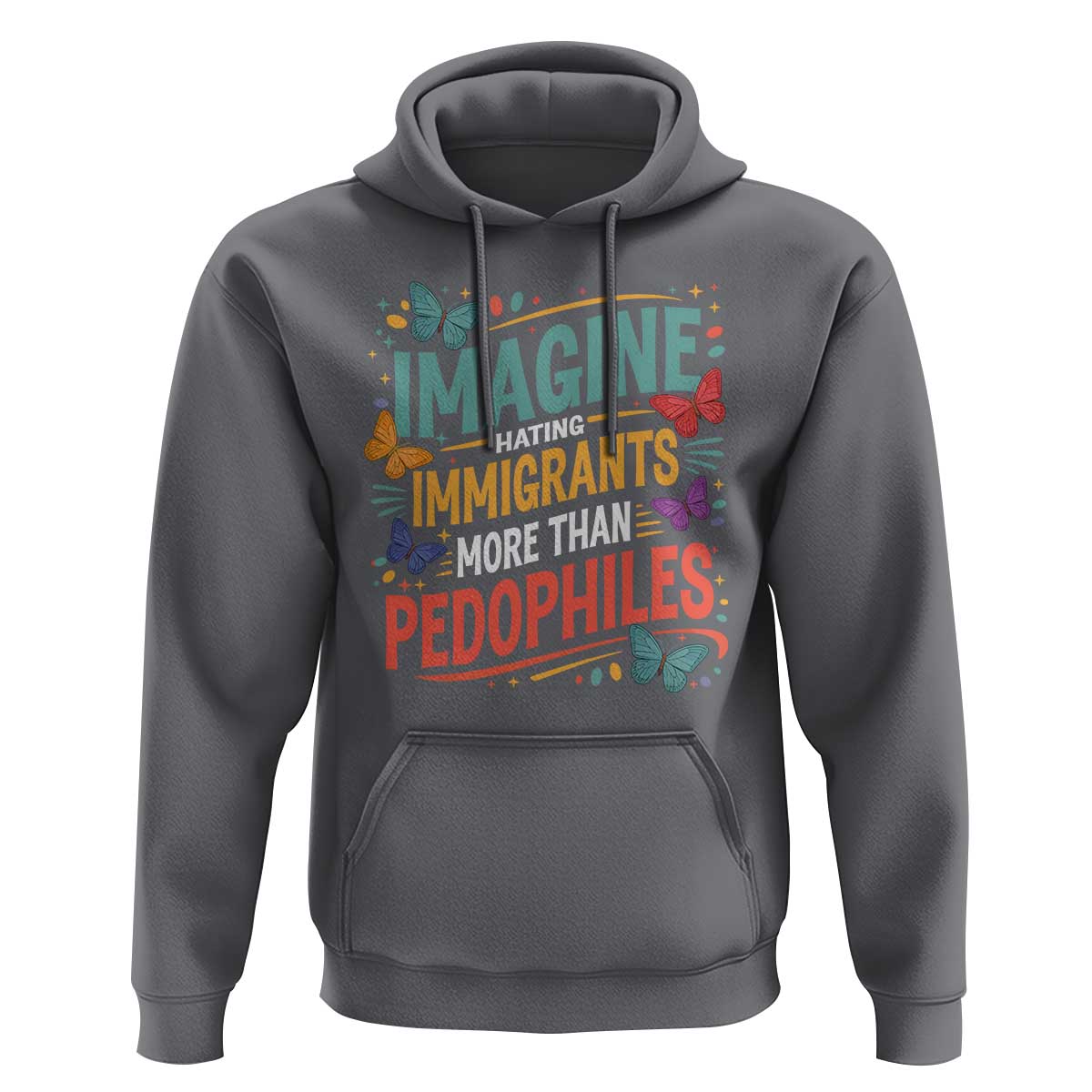 Imagine Hating Immigrants More Than Pedophiles Hoodie