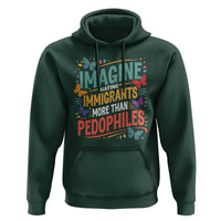 Imagine Hating Immigrants More Than Pedophiles Hoodie