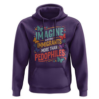 Imagine Hating Immigrants More Than Pedophiles Hoodie