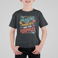 Imagine Hating Immigrants More Than Pedophiles T Shirt For Kid