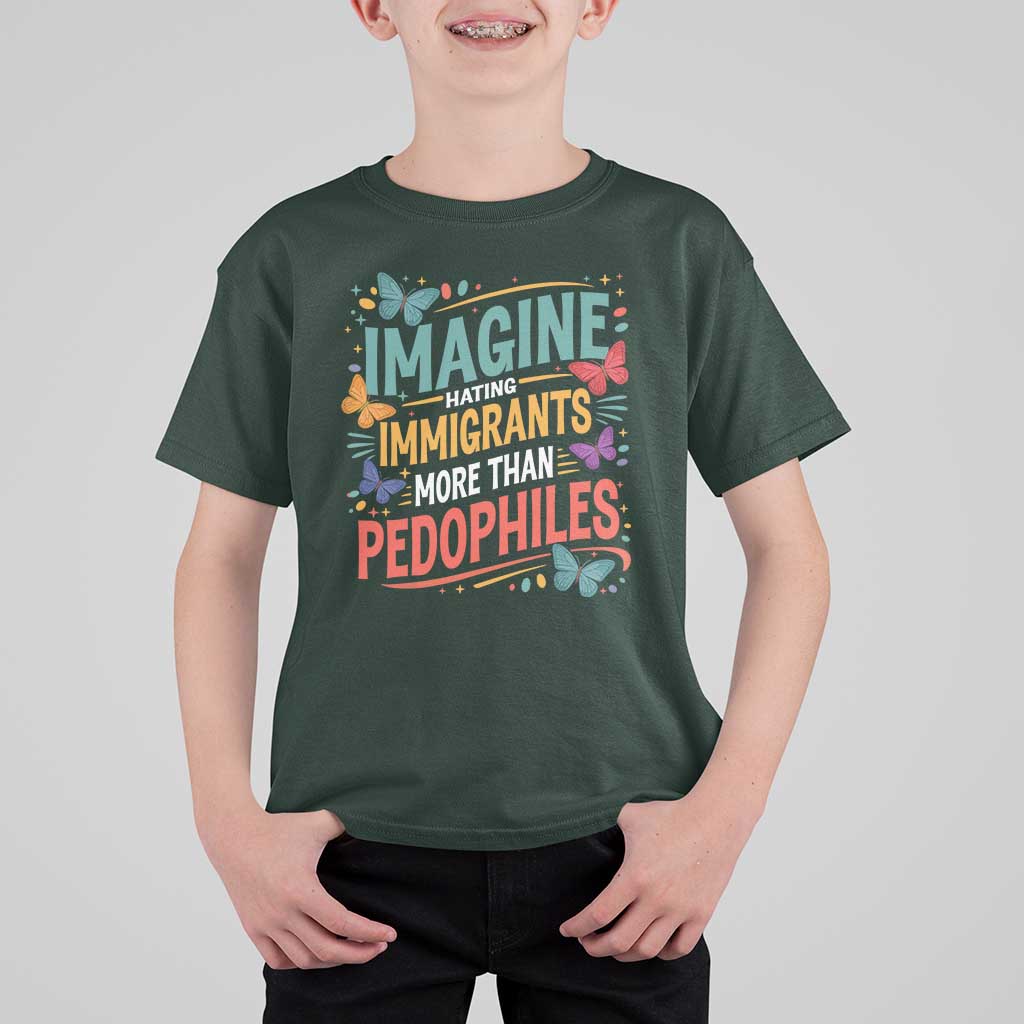Imagine Hating Immigrants More Than Pedophiles T Shirt For Kid