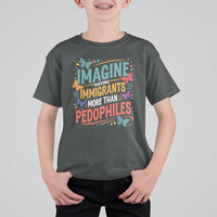 Imagine Hating Immigrants More Than Pedophiles T Shirt For Kid
