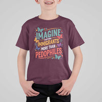 Imagine Hating Immigrants More Than Pedophiles T Shirt For Kid