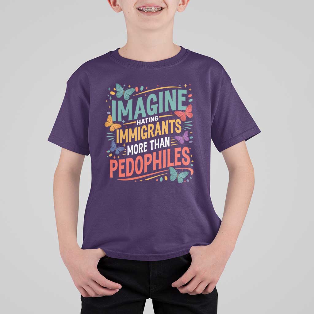 Imagine Hating Immigrants More Than Pedophiles T Shirt For Kid