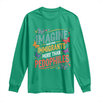 Imagine Hating Immigrants More Than Pedophiles Long Sleeve Shirt