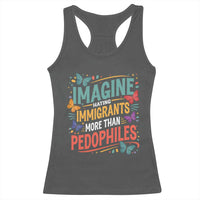 Imagine Hating Immigrants More Than Pedophiles Racerback Tank Top