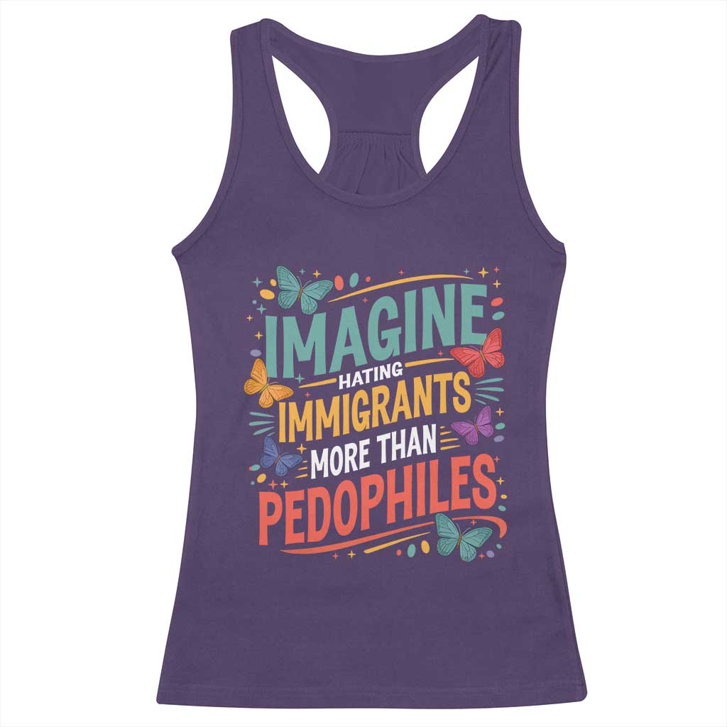 Imagine Hating Immigrants More Than Pedophiles Racerback Tank Top