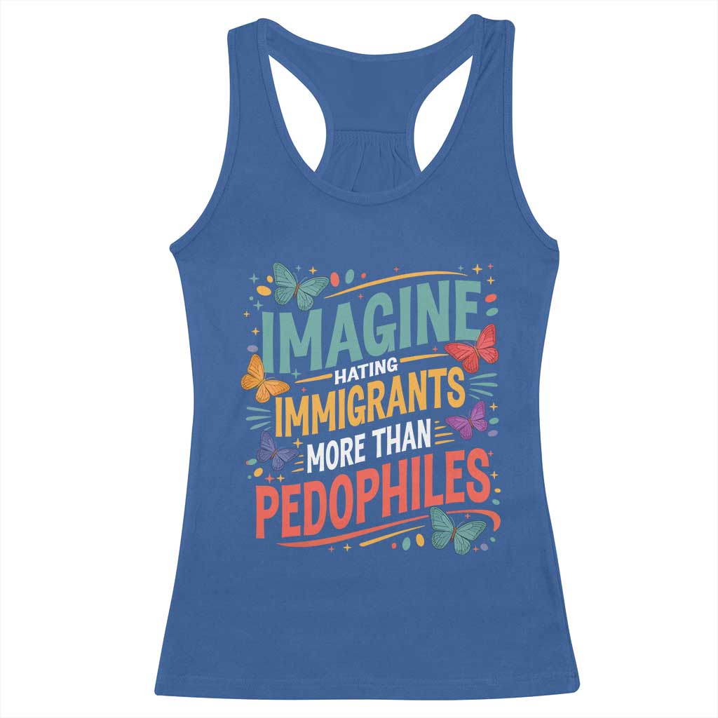 Imagine Hating Immigrants More Than Pedophiles Racerback Tank Top